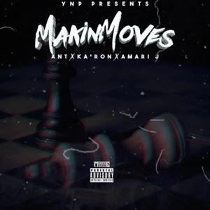 Makin Moves (feat. Ant & Ka’Ron) (Explicit)