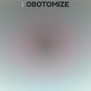 Lobotomize