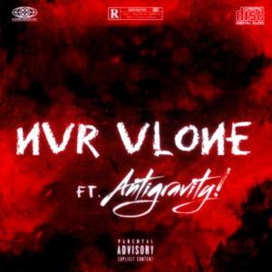 NVR VLONE (feat. antigravity!)