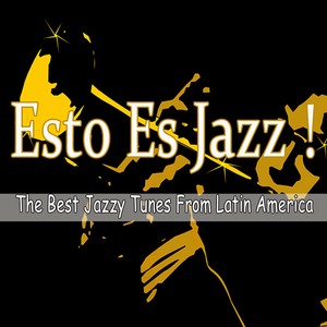 Esto Es Jazz! (The Best Jazzy Tunes from Latin America)