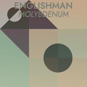 Englishman Molybdenum