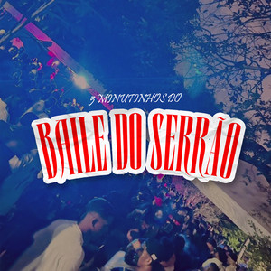 5 MINUTINHOS DO BAILE DO SERRÃO
