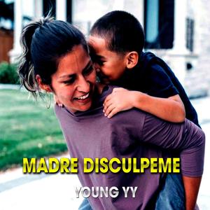 Madre Disculpeme(feat. Young YY) (Explicit)