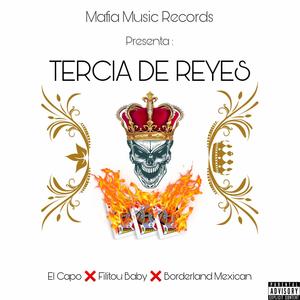 Tercia De Reyes (feat. Filitou Baby & Borderland Mexican) (Explicit)