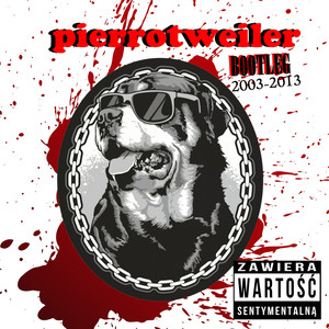 Pierrotweiler 2003-2013 Bootleg (Explicit)