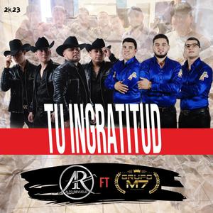 Tu ingratitud (feat. Grupo m7)