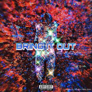 BRING IT OUT (feat. ML Tyler) (Explicit)