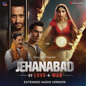 Jehanabad - Of Love & War ((Extended Audio Version) [Original Series Soundtrack])