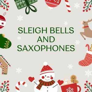 Sleigh Bells and Saxophones