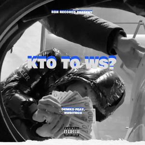 Kto to WS? (feat. Demko & Hubitrox) [Explicit]