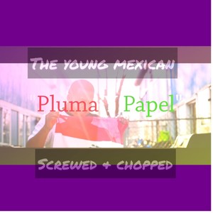 Pluma Y Papel Screwed and Chopped (Explicit)