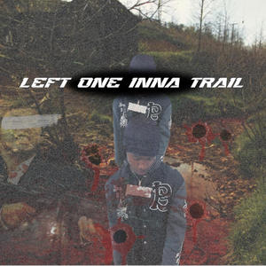 Left One Inna Trail (Explicit)