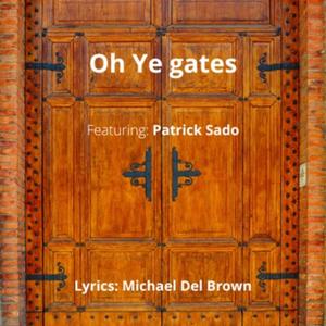 Oh Ye gates (feat. Patrick Sado)