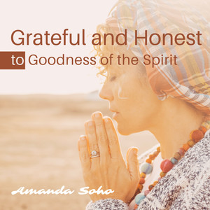 Grateful and Honest to Goodness of the Spirit