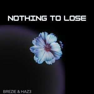 NOTHING TO LOSE (feat. Haz3)