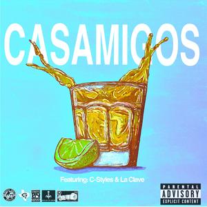 Casamigos (feat. C-Styles & La Clave) (Explicit)