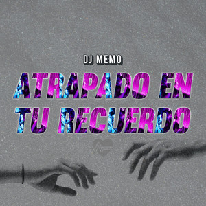 Atrapado En Tu Recuerdo