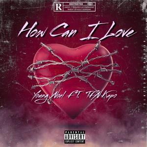 How Can I Love (Explicit)