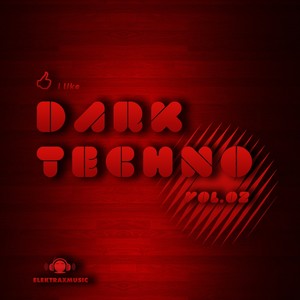 I Like Dark Techno, Vol. 2