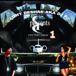 Tony Deshae aka DJ PC Presents: Cut the Check, Vol. 1 (Explicit)