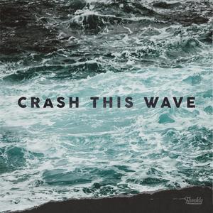 Crash This Wave (Explicit)