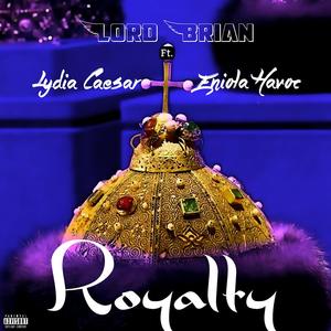 Royalty (feat. Lydia Caesar & Eniola Havoc) [Explicit]