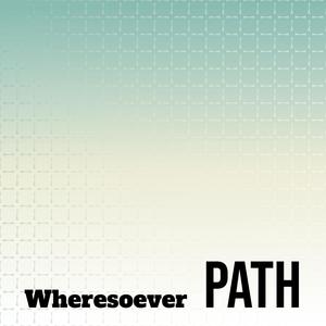 Wheresoever Path