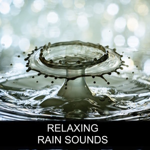 Relaxing Rain Sounds - The Essential Compilation of Water & Nature Sounds for Help with Meditation, Deep Sleep, Mindfulness, Study Focus and Relaxation, and for Healthy and Natural Stress-Free Living