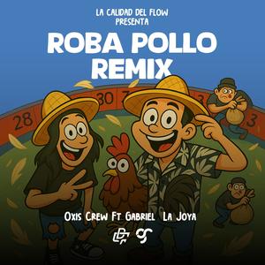 Roba Pollo (feat. Oxis Crew) [Gabriel La Joya Remix] [Explicit]