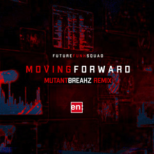 Moving Forward (Mutantbreakz Remix) [Explicit]