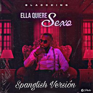 Ella Quiere Sexo (Spanglish Version)
