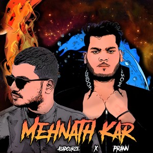 Mehnath Kar(feat. Asad Curze) (Explicit)