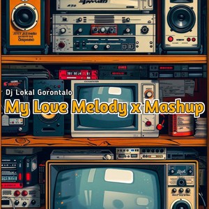 MY LOVE MELODY X MASHUP