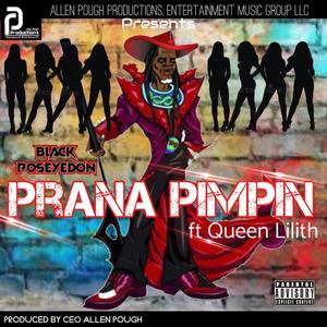 Prana Pimpin (feat. Black Poseyedon & Queen Lilith) [Explicit]