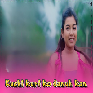 KUCHI KURI KO DANUH KAN