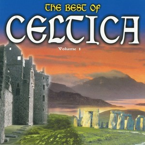 The Best of Celtica, Vol 1