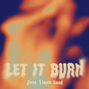 Let It Burn (feat. Lloyd Soul)