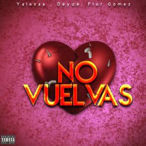 No Vuelvas (feat. Deyde & Flor Gomez)