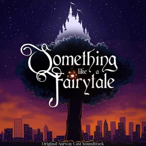 Something Like a Fairytale (Original Aurway Cast Soundtrack)