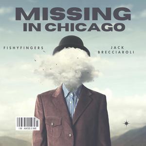 Missing In Chicago (feat. Fishyfingers) [Explicit]