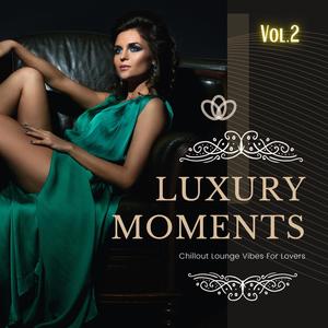 Luxury Moments, Vol.2 (Chillout Lounge Vibes For Lovers)