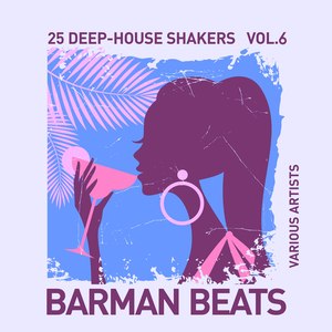 Barman Beats(25 Deep-House Shakers),Vol.6