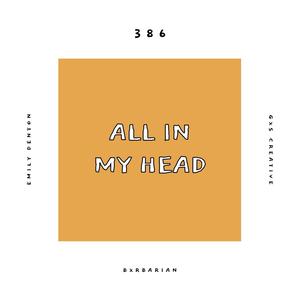 All In My Head(feat. Bxrbarian, Emily Denton & GXS CREATIVE)