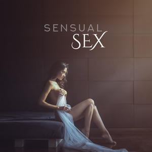 Sensual Sex – Music for Making Love, Pure Pleasure, Erotic Massage, Relax, Sex Songs