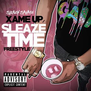 Xame Up/ Sleeze Time Freestyle (Explicit)