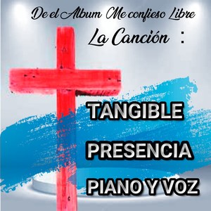 TANGIBLE PRESENCIA, CON PIANO