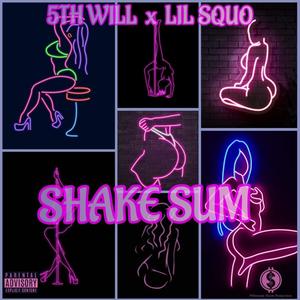 Shake Sum(feat. Lil Squo) (Explicit)