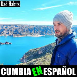 Bad Habits (Cumbia en Español)