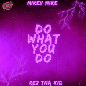 Do What You Do (feat. Rez Tha Kid) [Explicit]