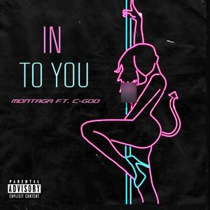 In To You(feat. C-God4Life) (Explicit)